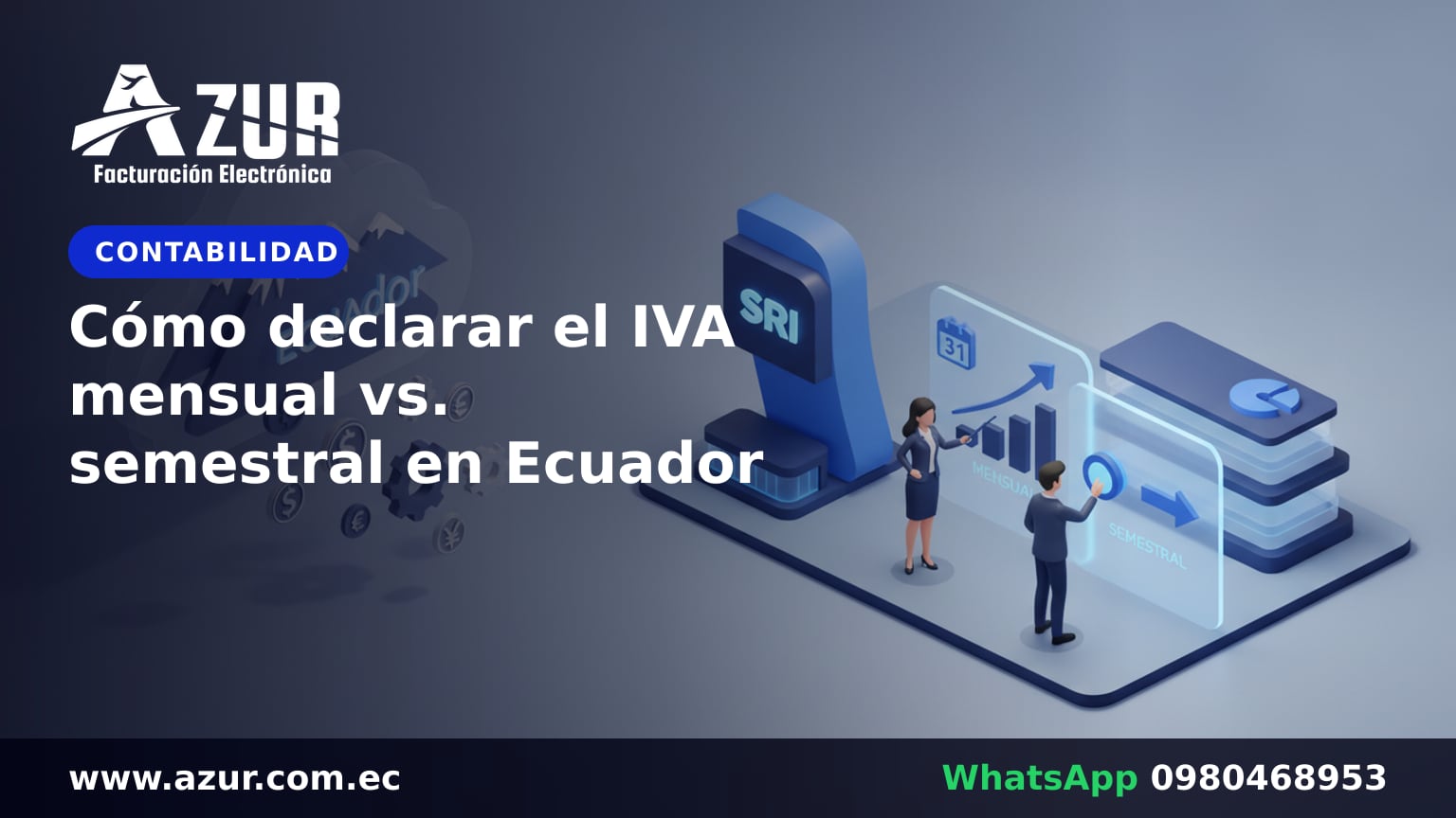 Cómo declarar el IVA mensual vs. semestral en Ecuador
