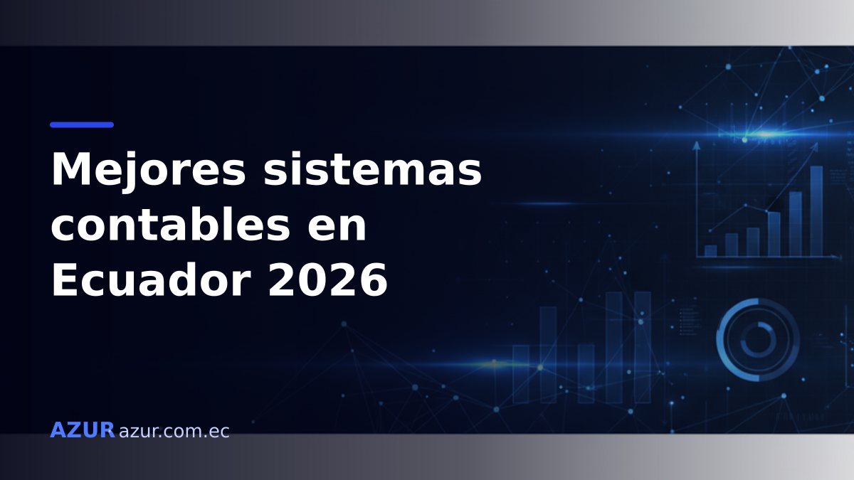 Mejores sistemas contables en Ecuador (2026): guía para elegir el ideal para tu negocio