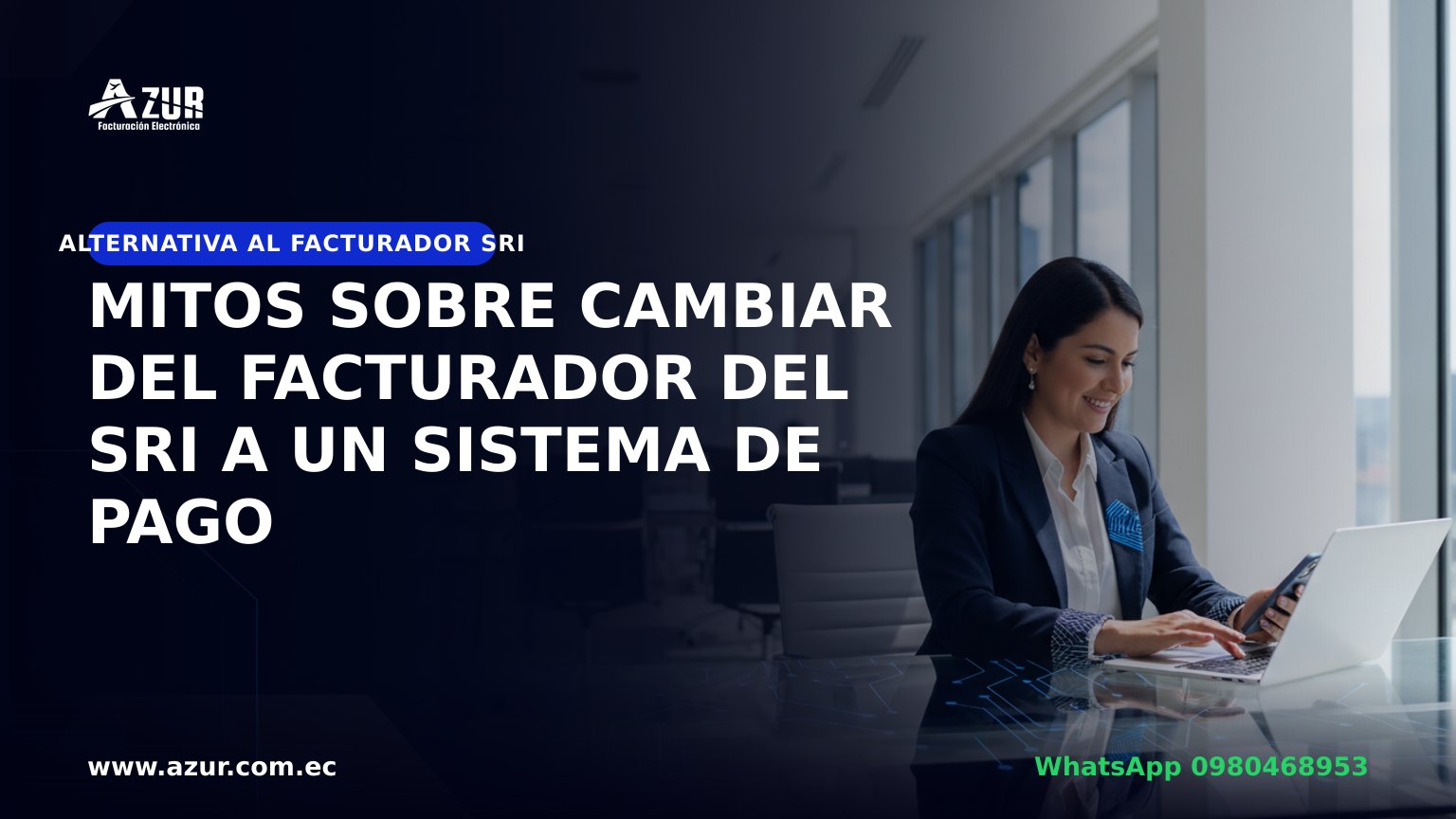Mitos sobre cambiar del Facturador del SRI a un sistema de pago