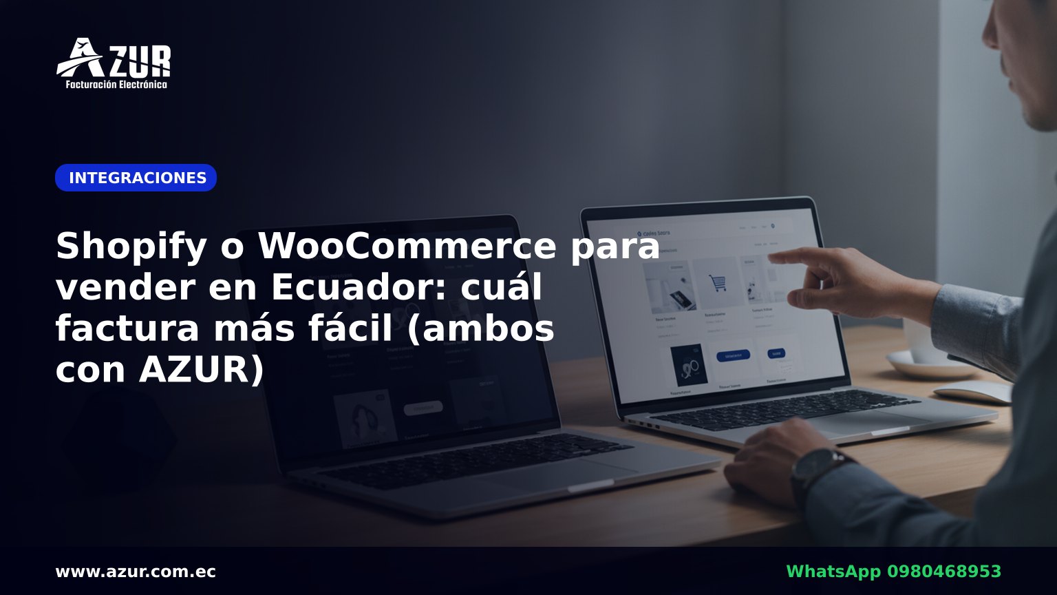 Shopify o WooCommerce para vender en Ecuador: cuál factura más fácil (ambos con AZUR)